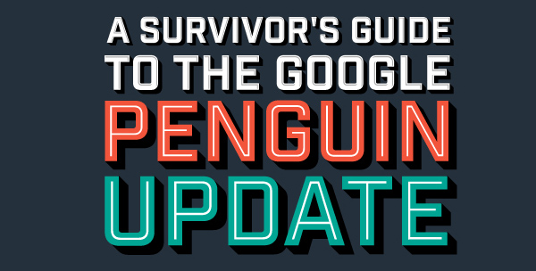 Google Penguin Update – Survivor’s Guide